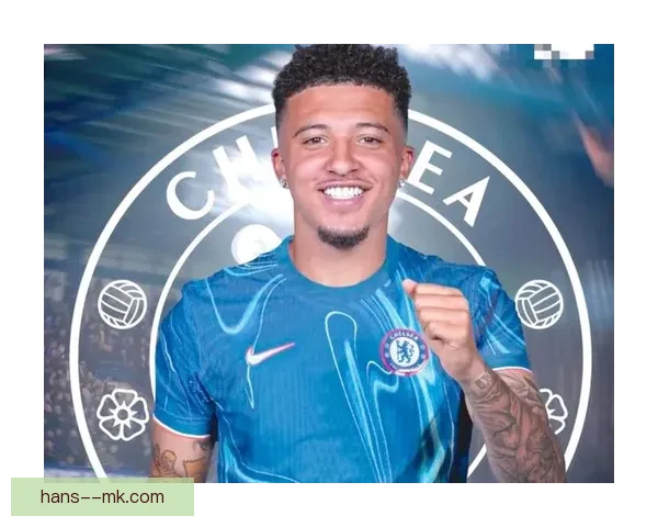 桑乔租借加盟切尔西引发转会市场新格局解析